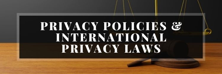 Privacy policies and international privacy laws